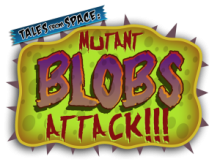 Tales from Space: Mutant Blobs Attack!