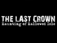   The Last Crown: Haunting of Hallowed Isle