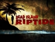 Dead Island: Riptide   ?